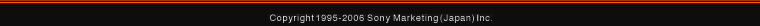Copyright 1995-2007 Sony Marketing(Japan)Inc.