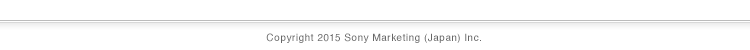 Copyright 2015 Sony Marketing (Japan) Inc.