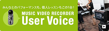 MUSIC VIDEO RECORDER User Voice