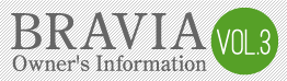 BRAVIA Owner's Information VOL.3