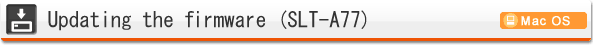 Updating the firmware (SLT-A77) (Mac)