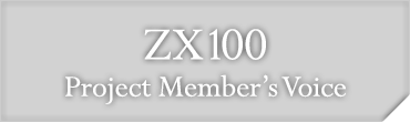 ZX100 Project Member's Voice Coming Soon