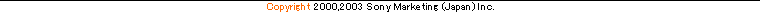 Copyright 2000,2003 Sony Marketing (Japan) Inc.