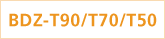 BDZ-T90/T70/T50