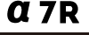 &alpha;7R