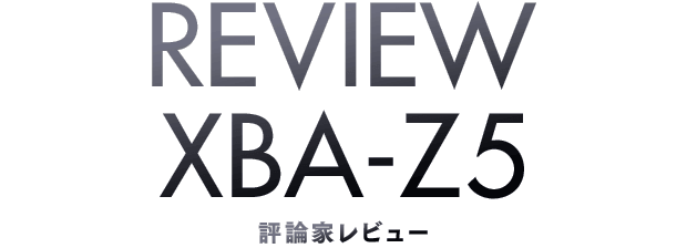 REVIEW XBA-Z5 �]�_�ƃ��r���[
