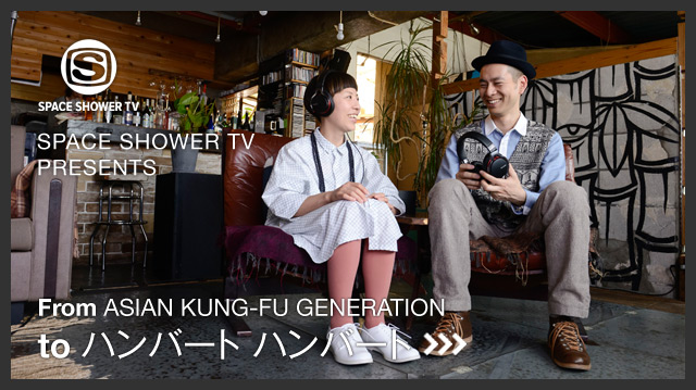 SPACE SHOWER TV PRESENTS From ASIAN KUNG-FU GENERATION to ハンバート ハンバート