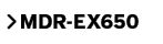 MDR-EX650