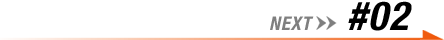 NEXT>> #02