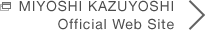 MIYOSHI KAZUYOSHI Official Web Site