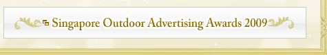 Singapore Outdoor Advertising Awards 2009 (*external link)