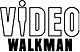 VIDEOWALKMAN
