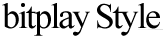 bitplay Style