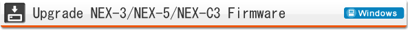 Upgrade NEX-3/NEX-5/NEX-C3 Firmware (Windows)