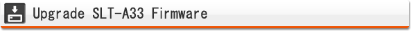 Upgrade SLT-A33 Firmware