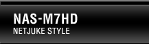 TOP/NAS-M7HD NETJUKE STYLE