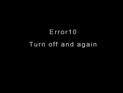 Error10 Turn off and on again