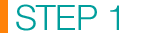 STEP 1