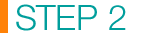 STEP 2