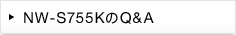 NW-S755K��Q&A