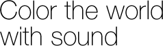 Color the world with Sound