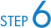 STEP 6