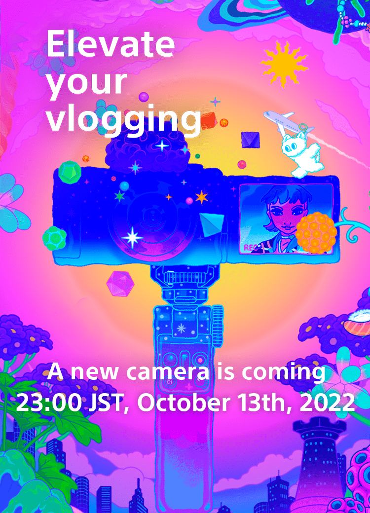 Elevate your vlogging. A new camera is coming. 23:00 JST, October 13th, 2022