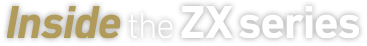 Inside the ZX series