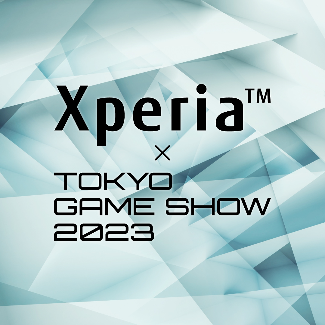 Xperia™ × TOKYO GAME SHOW 2023