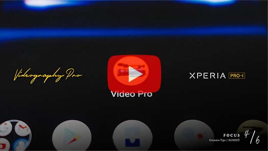 Xperia PRO-I Creators Tips Part.04 Videography Pro